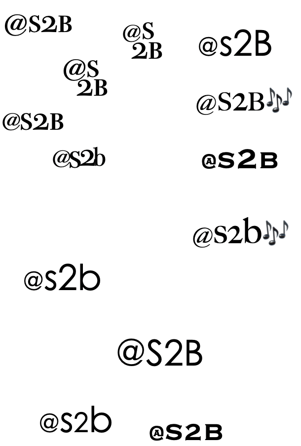 various treatments of @s2b with type and sometimes a musical notes emoji